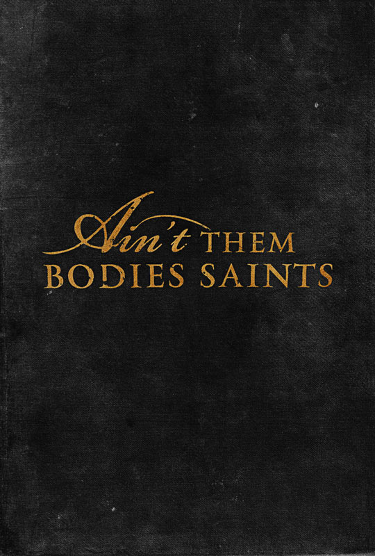 Μείνε Δίπλα μου / Ain&#39;t Them Bodies Saints (2013)