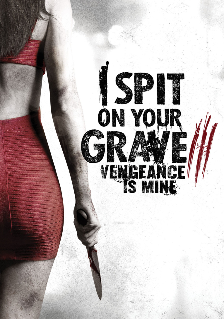 I Spit on Your Grave: Vengeance is Mine / I Spit on Your Grave 3 (2015)