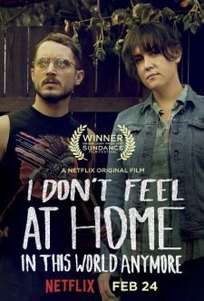 I Don&#39;t Feel at Home in This World Anymore (2017)