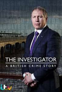 The Investigator: A British Crime Story  (2016-) TV Series
