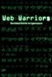 Web Warriors – The Global Battle of Cyberspace (2008)
