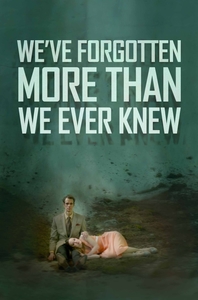 We&#39;ve Forgotten More Than We Ever Knew (2016)
