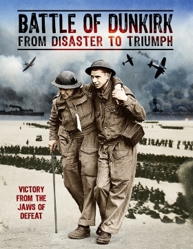 Battle of Dunkirk: From Disaster to Triumph (2018)