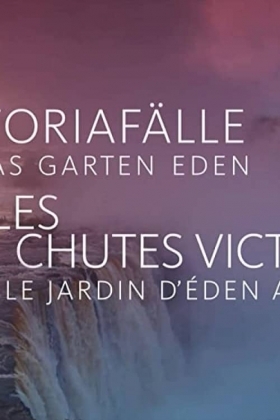 Die Viktoriafälle: Afrikas Garten Eden / Victoria Falls: Africa's Garden of Eden (2020)