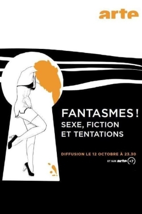 Ερωτικές Φαντασιώσεις! Σεξ, Φαντασία και Πειρασμοί / Fantasmes! - Sexe, Fiction et Tentations / Erotische Fantasien! Sinnlich und verlockend (2013)