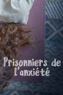 Αιχμάλωτοι του Άγχους / Prisonniers de l'Anxiété, Inside Anxiety (2019)